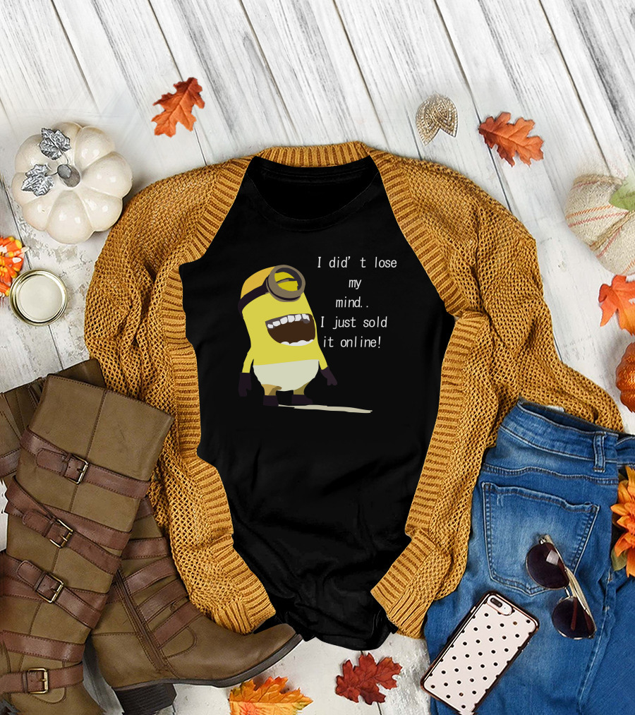 Despicable Me Minion I Didn't Lose My Mind I Just Sold It Online T-Shirt