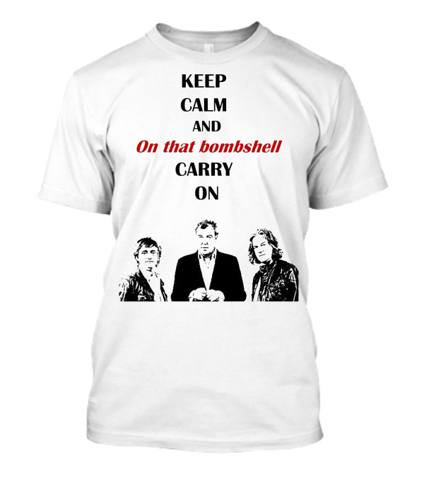 Keep Calm And On That Bombshell Carry On Grand Tour T-Shirt