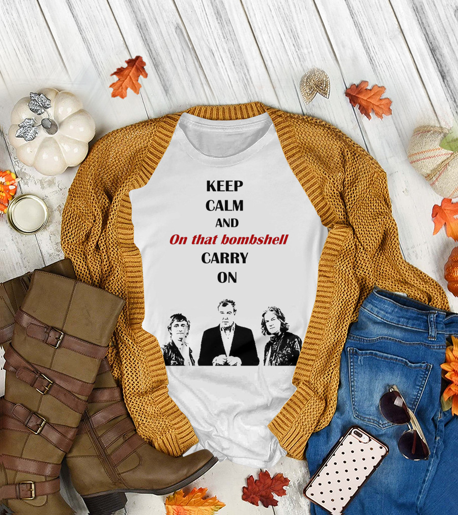 Keep Calm and On That Bombshell Carry On Grand Tour T-Shirt