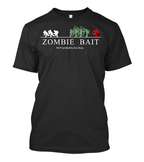 Zombie Bait He'll Probably Be Okay T-Shirt