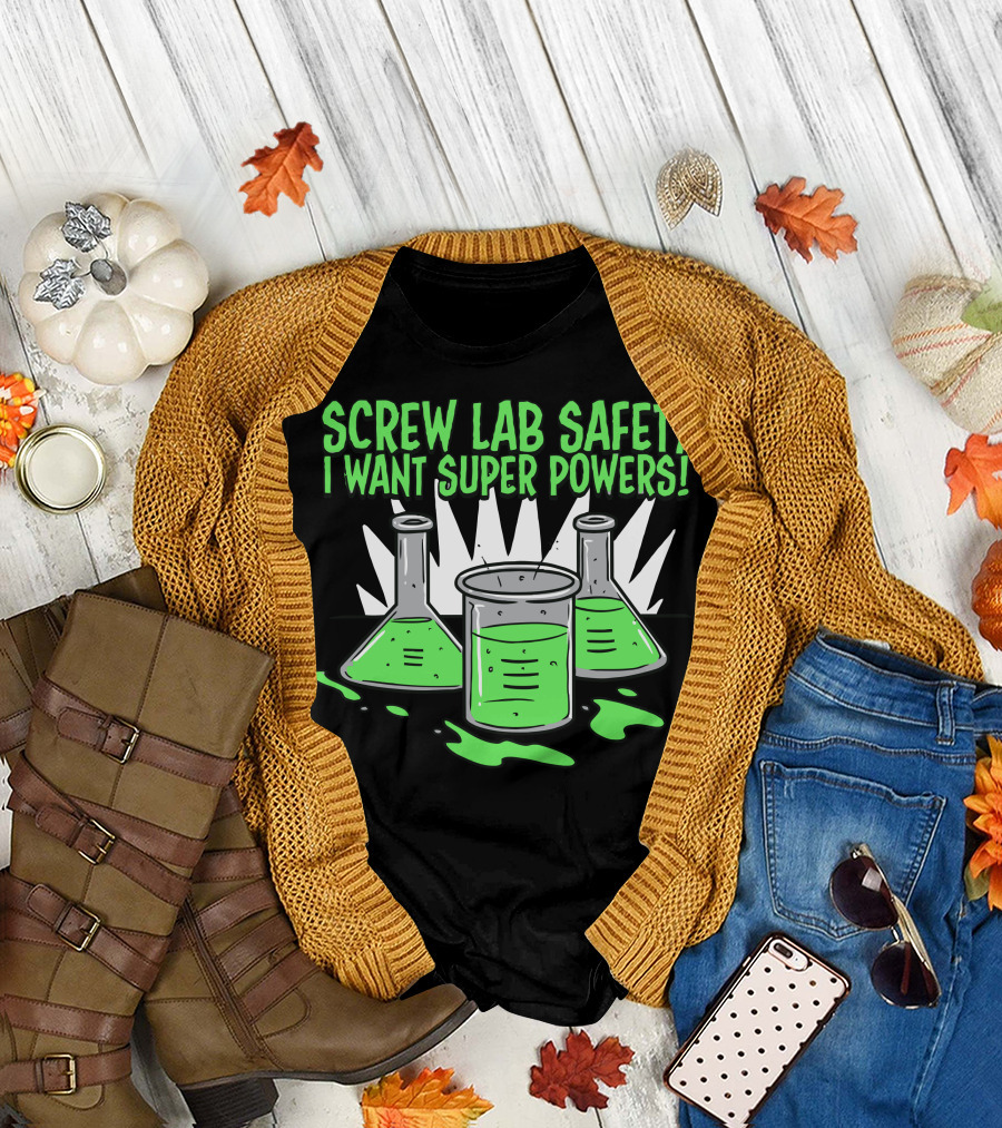 Screw Lab Safety I Want Super Powers Beakers and Test Tubes with Green Liquid T-Shirt