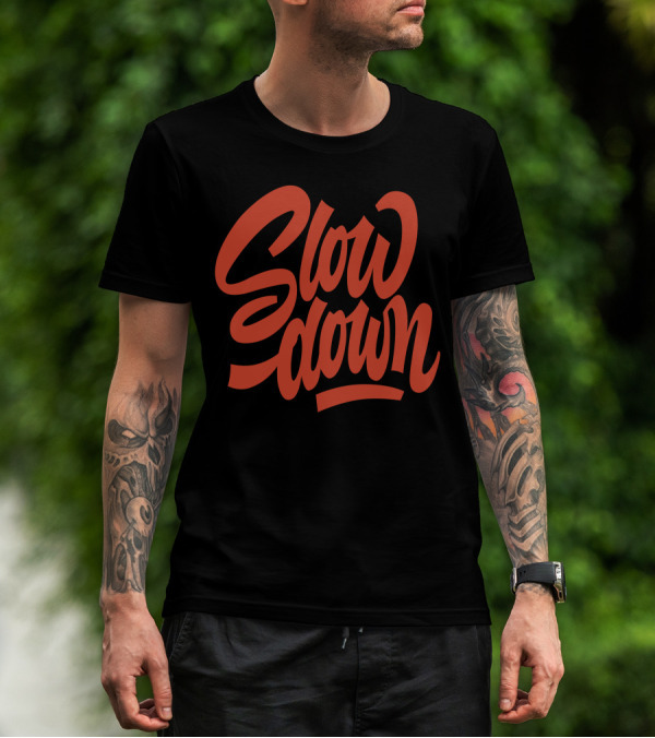 Slow Down Bold Red Lettering T-Shirt