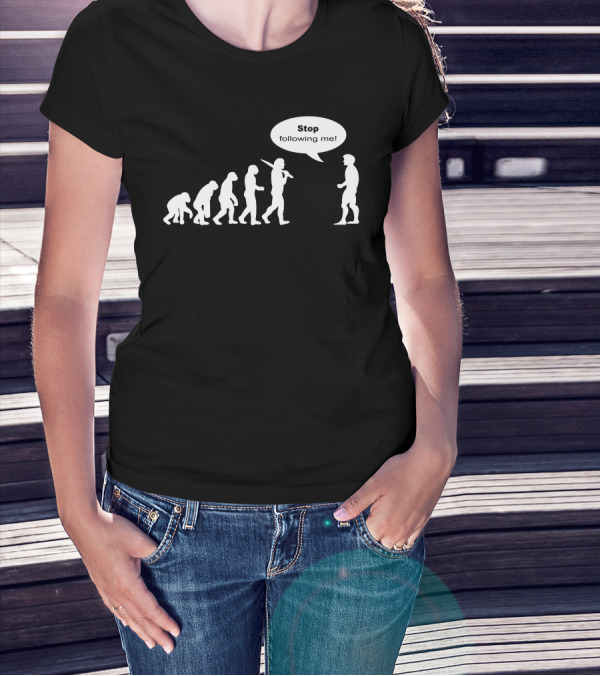 Stop Following Me Funny Darwin's Evolution Parody With Speech Bubble T-Shirt