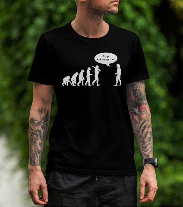Stop Following Me Funny Darwin's Evolution Parody With Speech Bubble T-Shirt