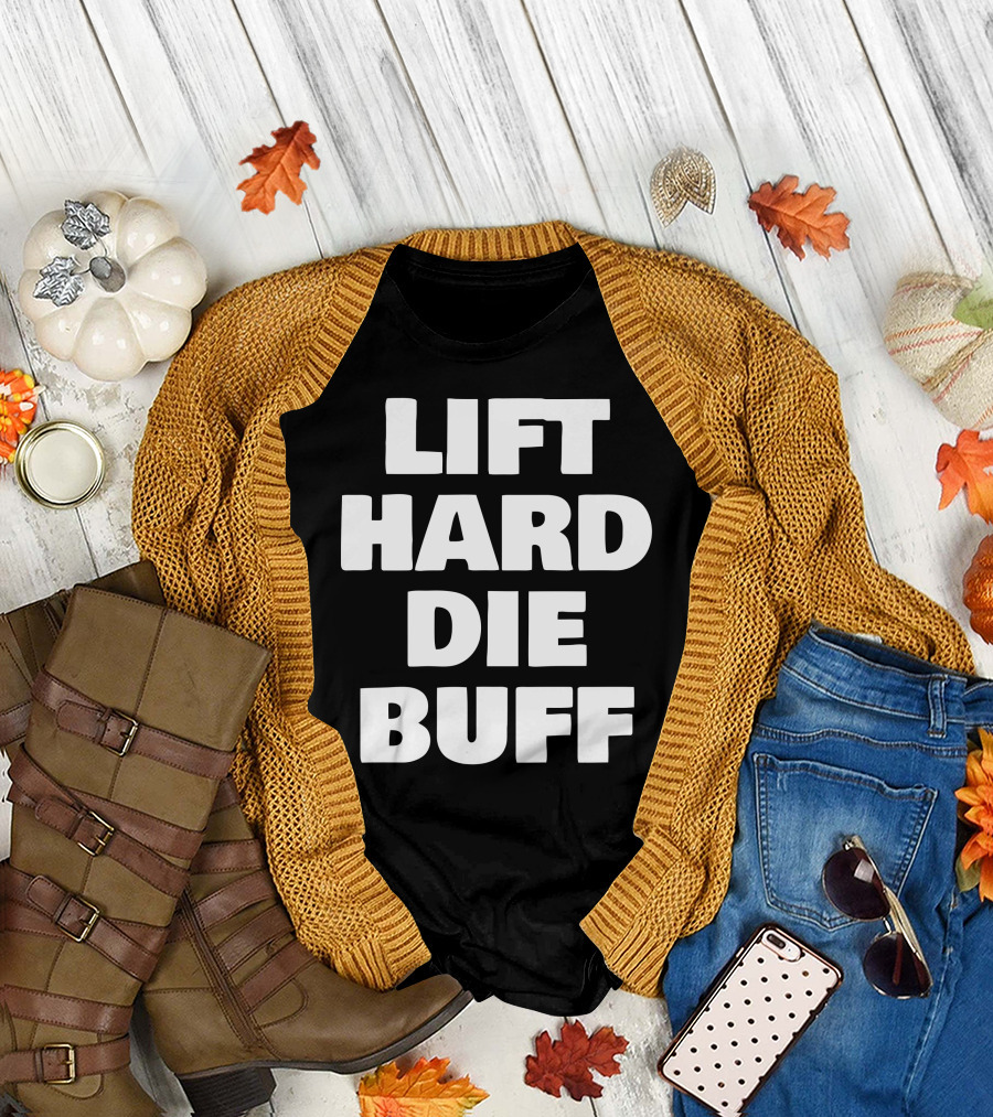 Lift Hard Live Strong Die Buff T-Shirt