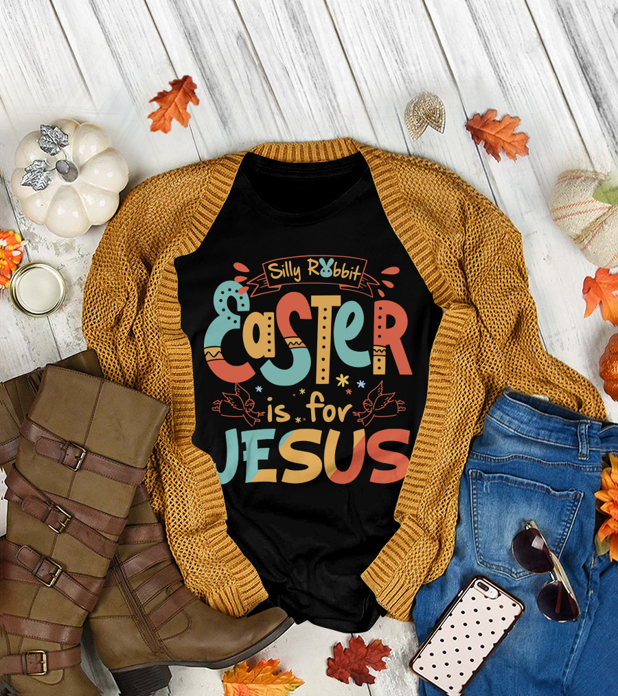 Silly Rabbit Easter Is For Jesus Colorful Text with Doves and Decorative Elements T-Shirt