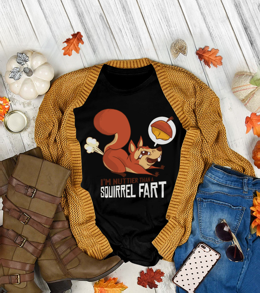 I'm Nuttier Than A Squirrel Fart Acorn T-Shirt