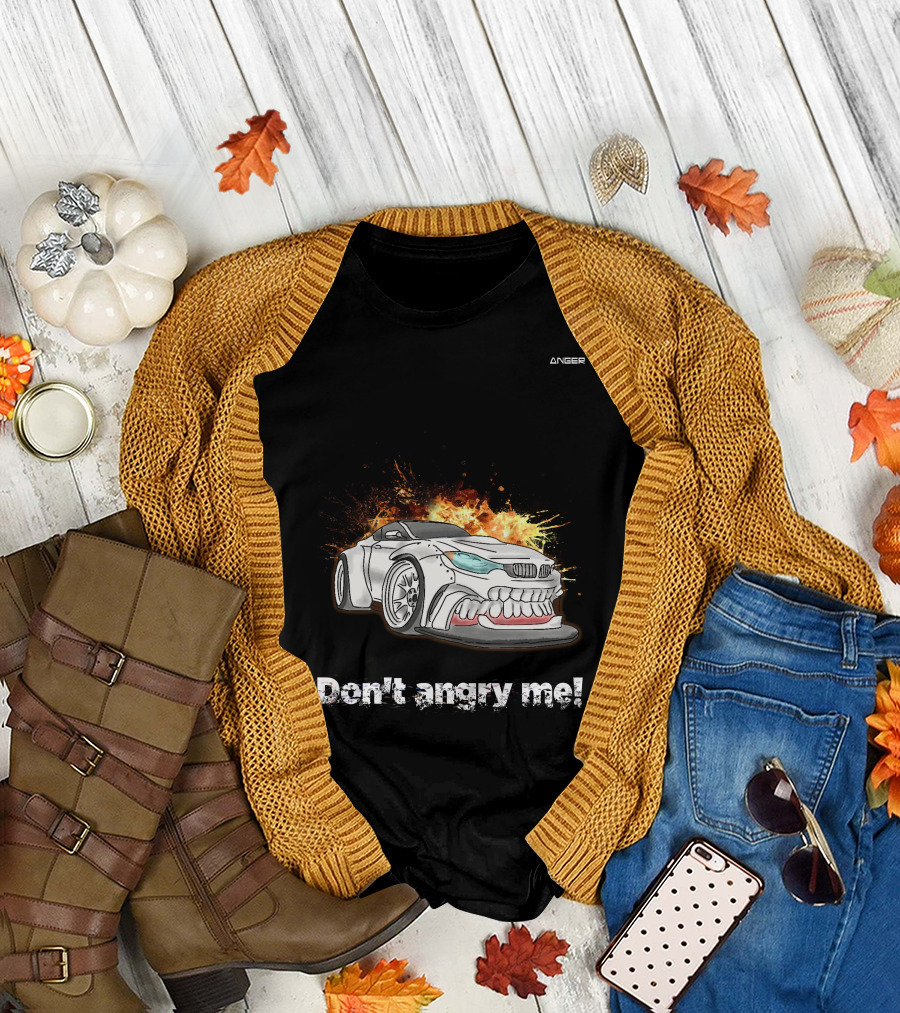 Don't Angry Me Anger Car Explosion T-Shirt