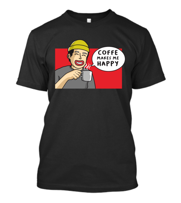 COFFE MAKES ME HAPPY T-Shirt