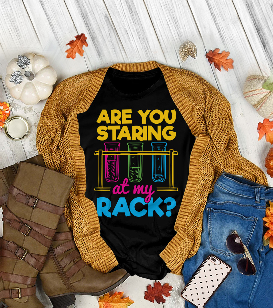 Are You Staring At My Rack Chemistry Jokes T-Shirt