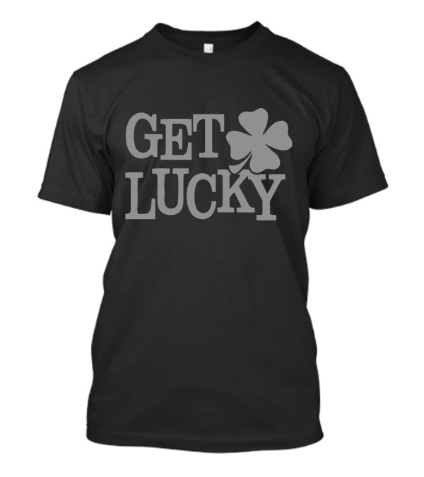 Get Lucky Four-Leaf Clover T-Shirt