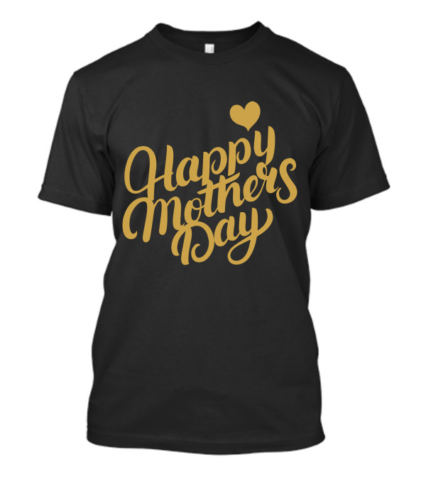 Happy Mothers Day Heart T-Shirt