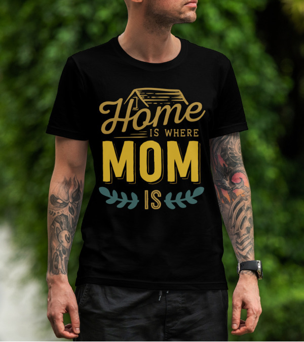 Home Is Where Mom Is With Rustic House Sketch And Leaf Accents T-Shirt
