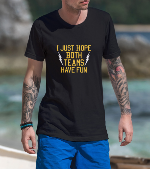 I Just Hope Both Teams Have Fun Lightning Bolt Motif T-Shirt