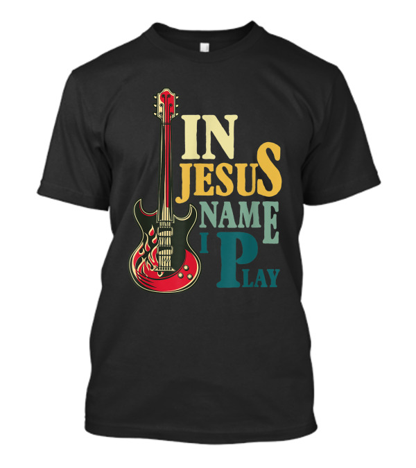 In Jesus Name I Play Guitar Red Electric Flames T-Shirt