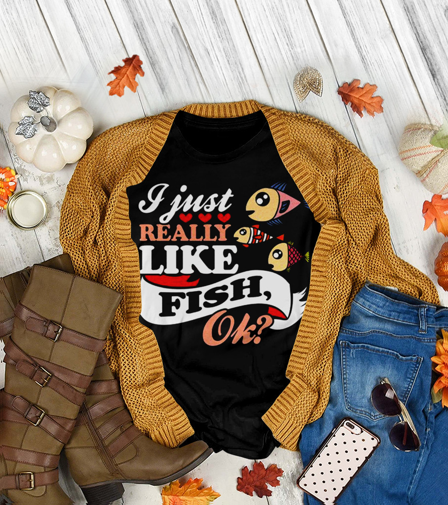 I Just Really Like Fish Ok? Cute Cartoon Fish T-Shirt