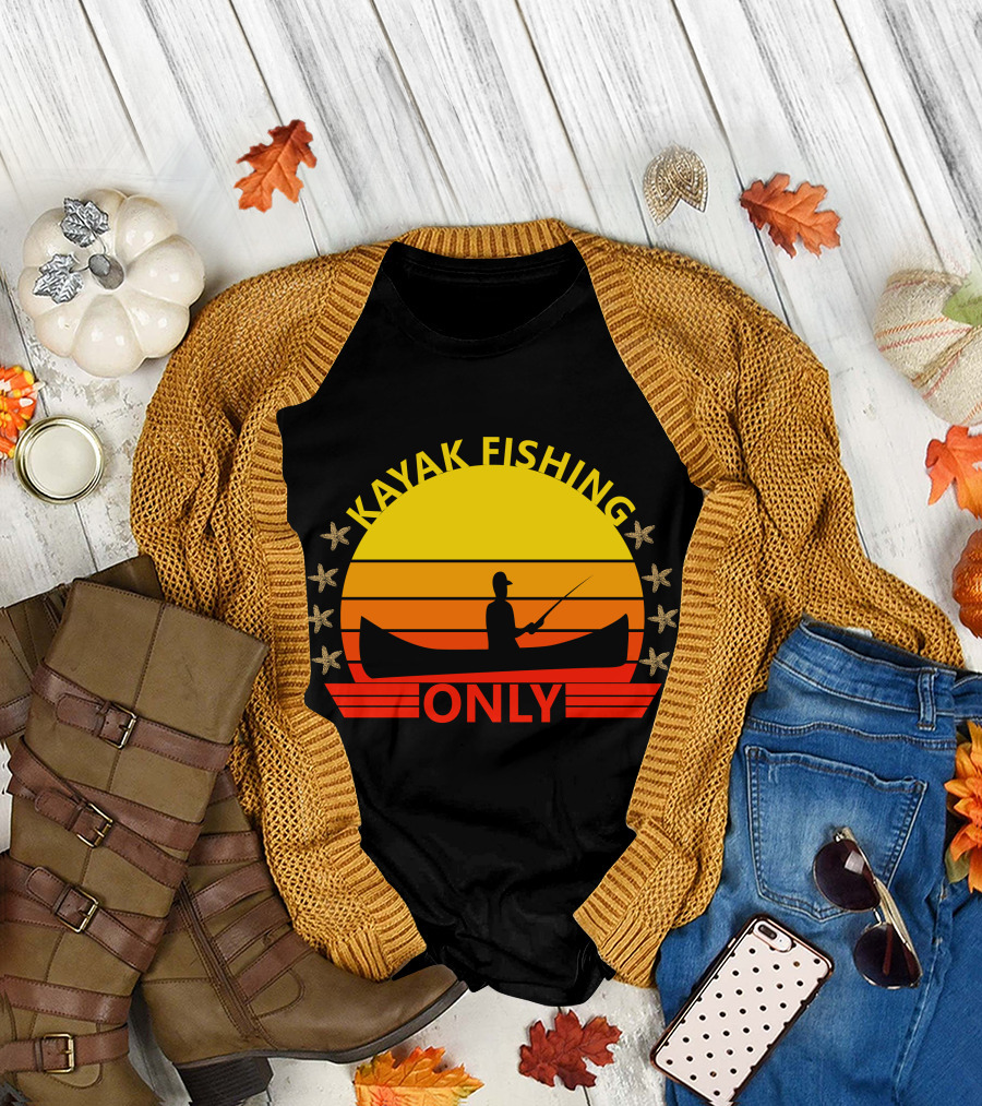 KAYAK FISHING ONLY T-Shirt