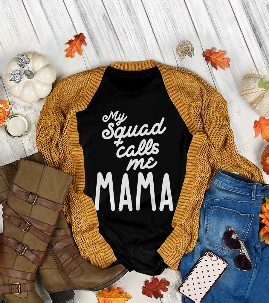 My Squad Calls Me Mama T-Shirt