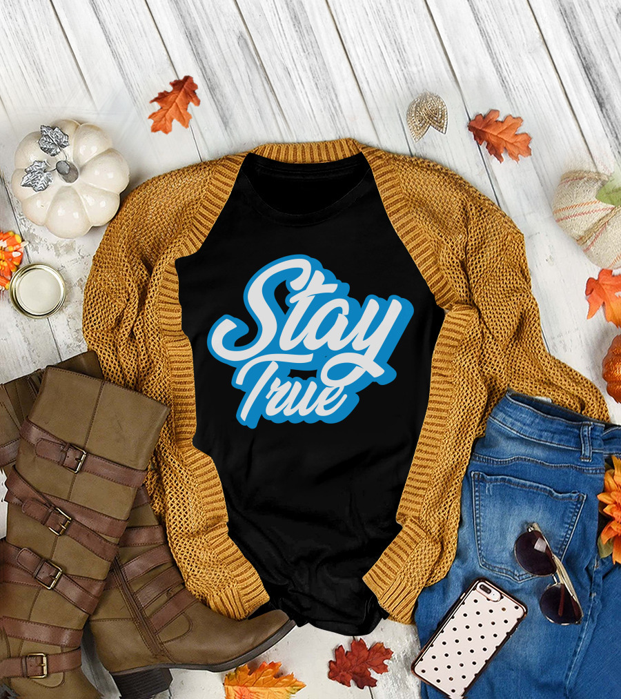 Stay True White Script on Blue T-Shirt