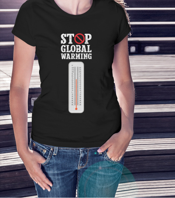 Stop Global Warming Thermometer Symbol With No Sign T-Shirt