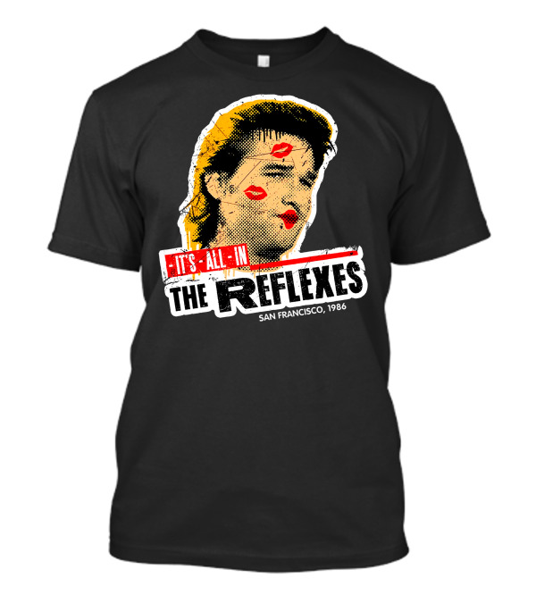 It's All In The Reflexes San Francisco 1986 T-Shirt