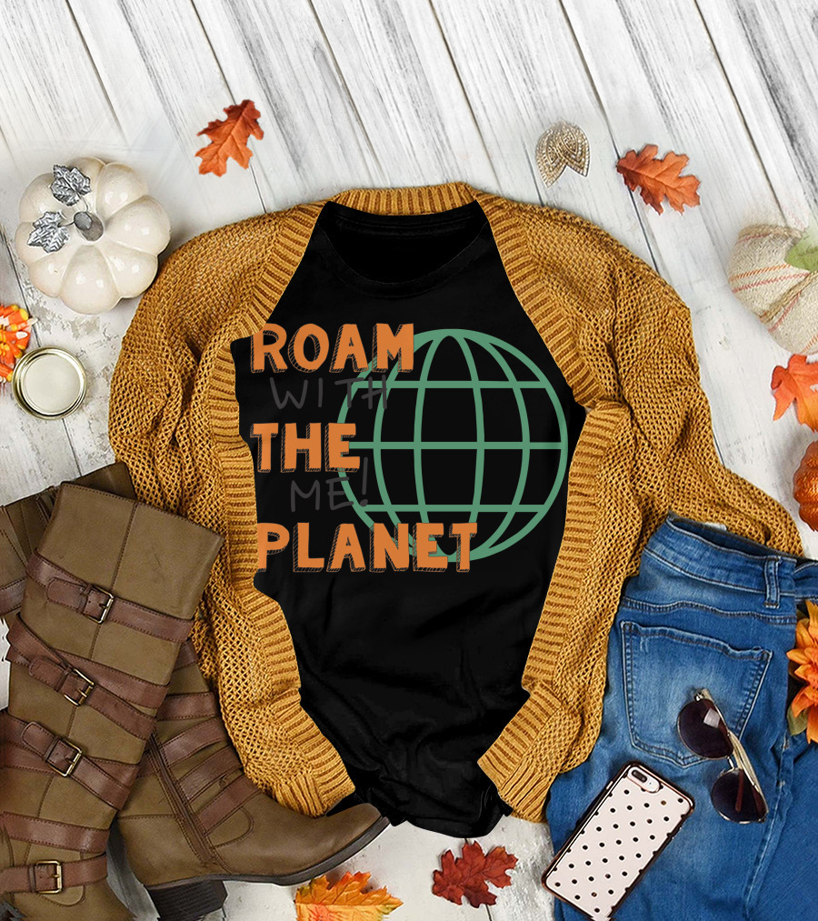 Roam The Planet With Me Globe Sphere T-Shirt