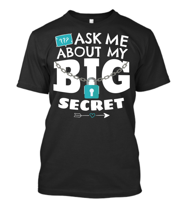 Ask Me About My Big Secret Lock And Chain With Arrow And Heart T-Shirt