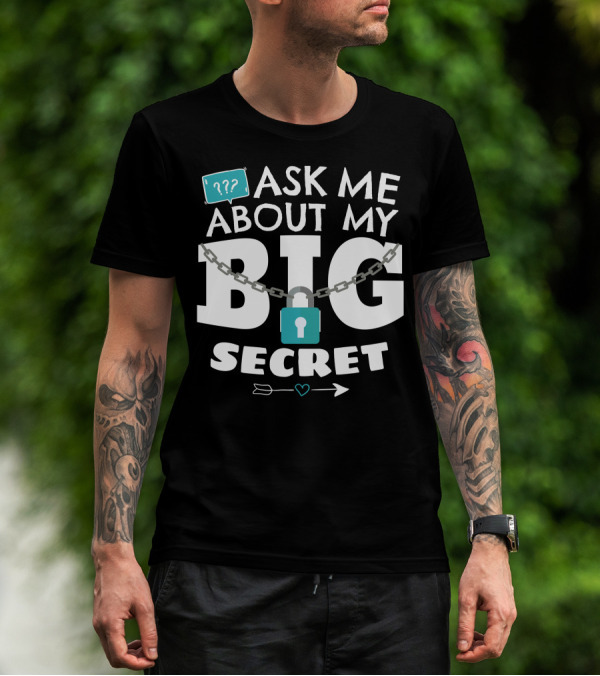 Ask Me About My Big Secret Lock And Chain With Arrow And Heart T-Shirt