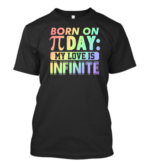 Born On Pi Day My Love Is Infinite T-Shirt