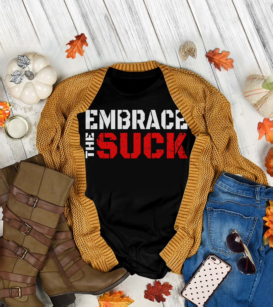 EMBRACE THE SUCK Military Style Motivation Phrase T-Shirt
