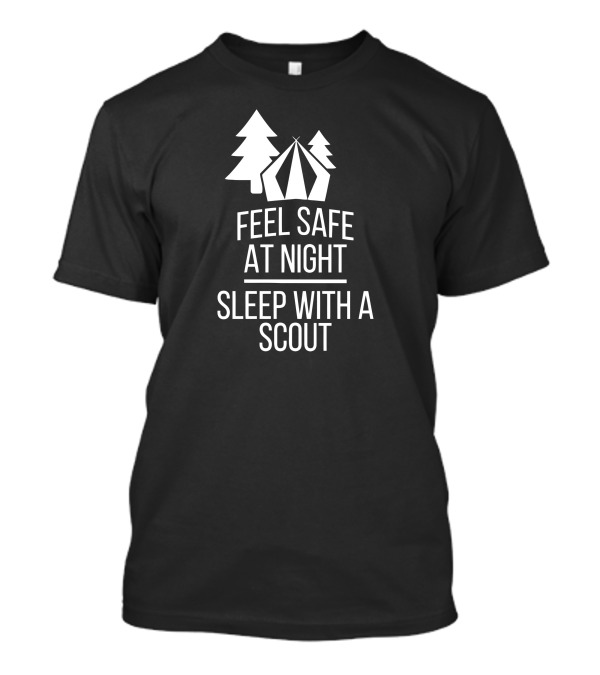 Feel Safe At Night Sleep With A Scout Tent And Trees T-Shirt