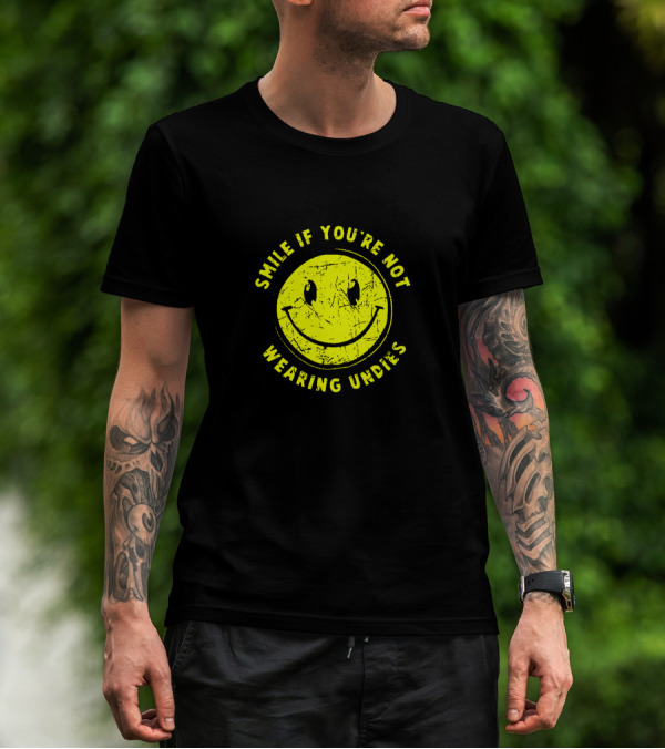 Smile If You're Not Wearing Undies T-Shirt