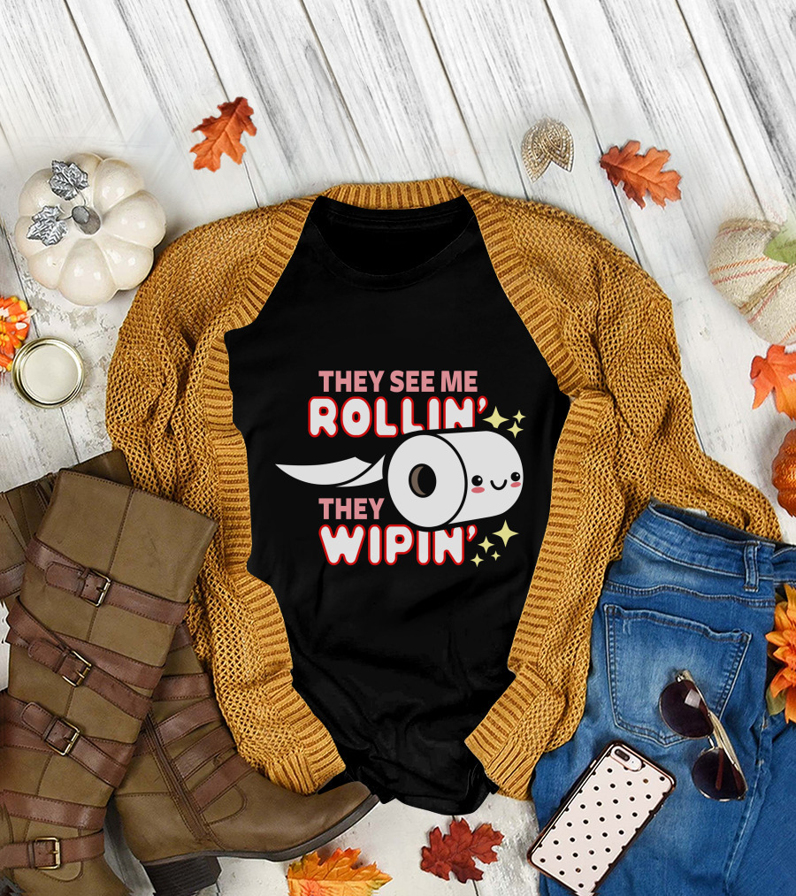 THEY SEE ME ROLLIN’ THEY WIPIN’ Cute Toilet Paper with Stars T-Shirt