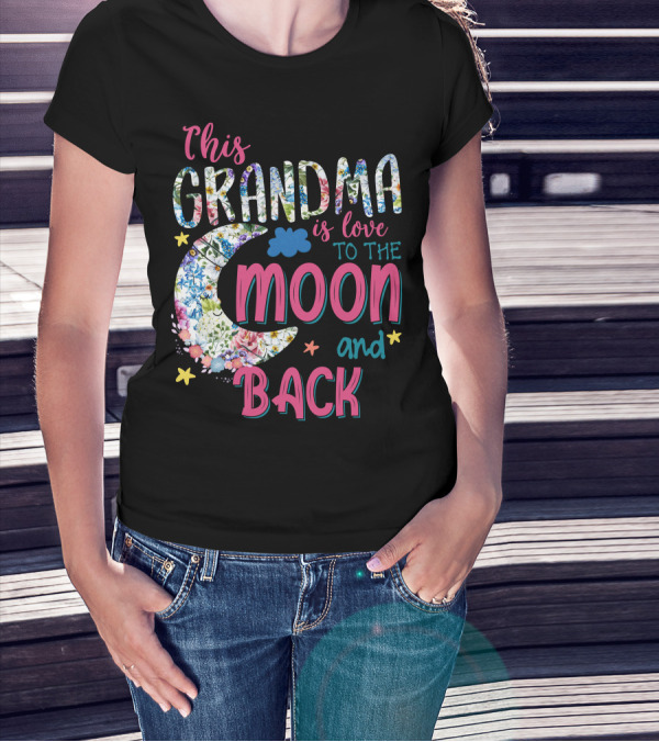 This Grandma Is Love To The Moon And Back Floral Moon And Stars T-Shirt