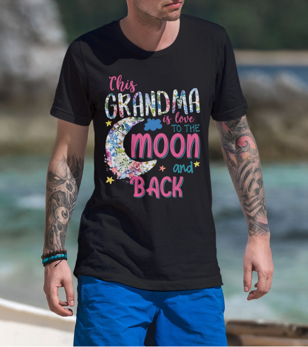 This Grandma Is Love To The Moon And Back Floral Moon And Stars T-Shirt