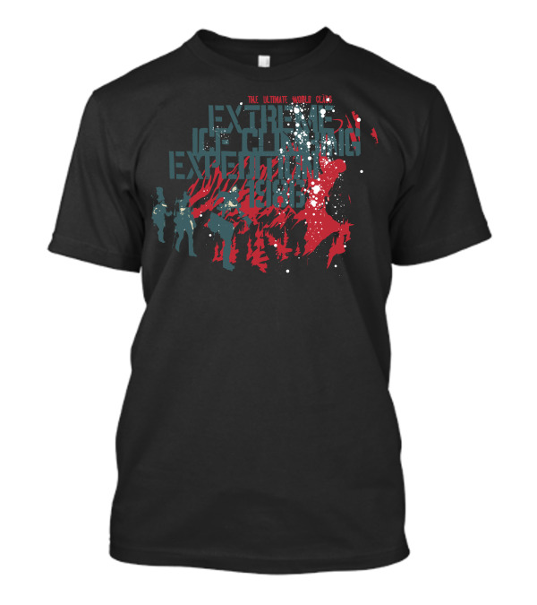 EXTREME ICE CLIMBING EXPEDITION THE ULTIMATE WORLD CLASS T-Shirt