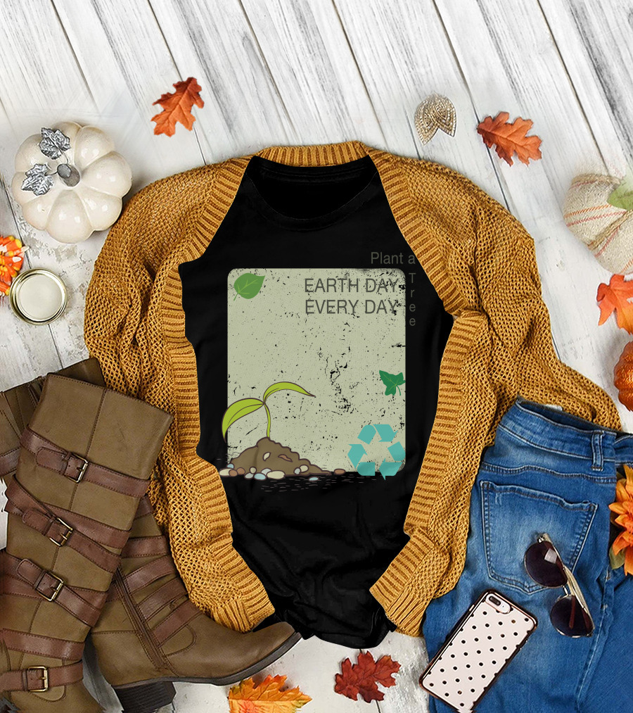 Earth Day Every Day Plant a Tree T-Shirt