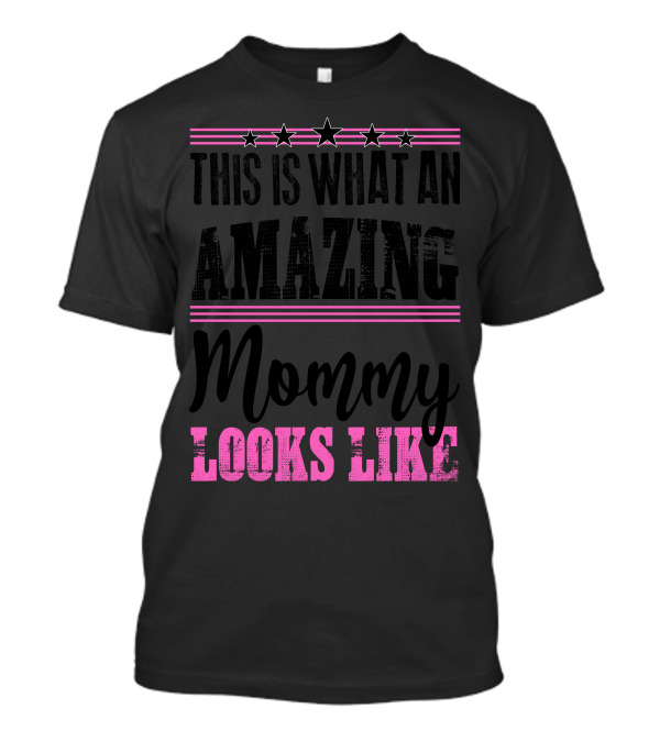 This Is What An Amazing Mommy Looks Like Five Stars Pink Stripes T-Shirt
