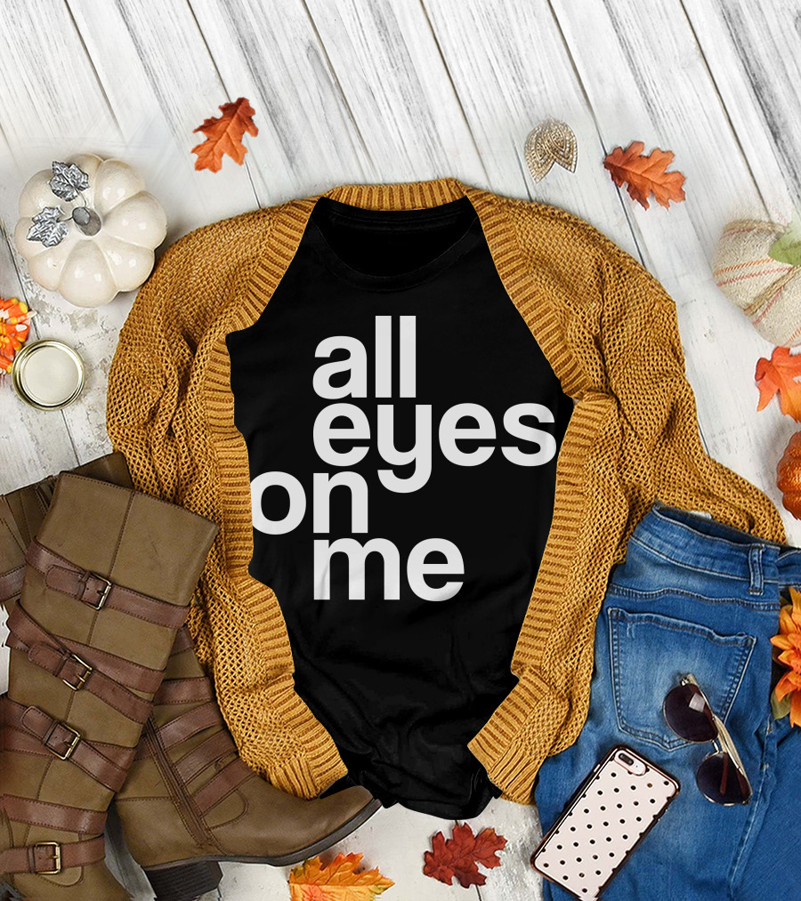 All Eyes On Me T-Shirt