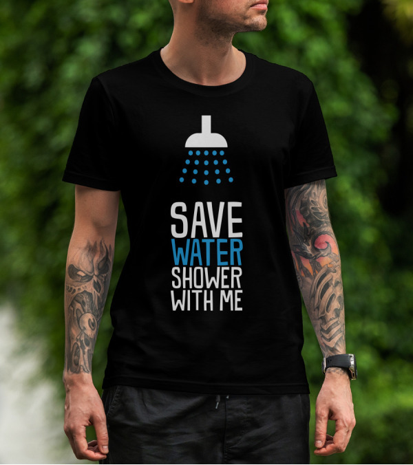 Save Water Shower With Me Funny Showerhead T-Shirt