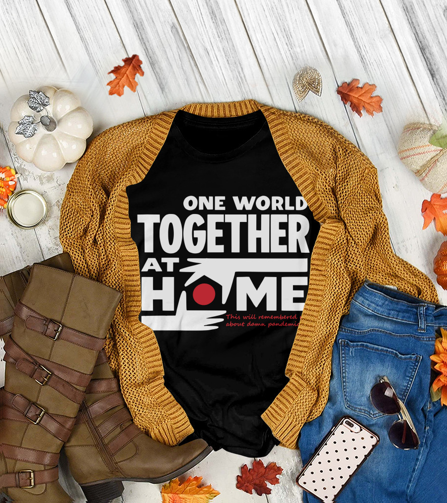 One World Together At Home This Will Remembered Me About Damn Pandemic T-Shirt