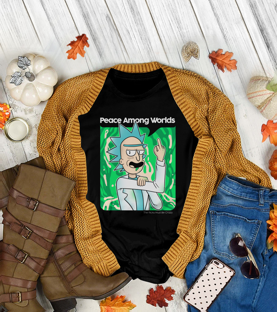 Peace Among Worlds The Ricks Must Be Crazy T-Shirt