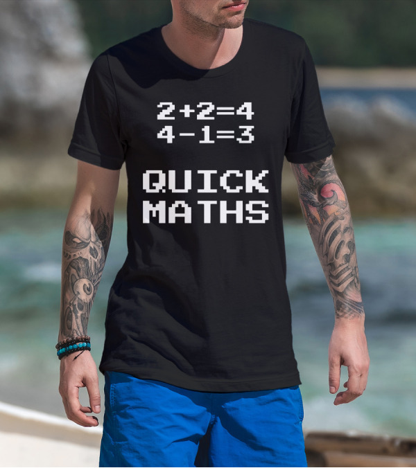 2+2=4 4-1=3 Quick Maths T-Shirt