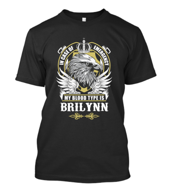 In Case Of Emergency My Blood Type Is Brilynn Eagle Crown Shield T-Shirt