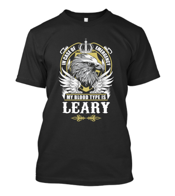 In Case Of Emergency My Blood Type Is Leary Eagle Crown T-Shirt