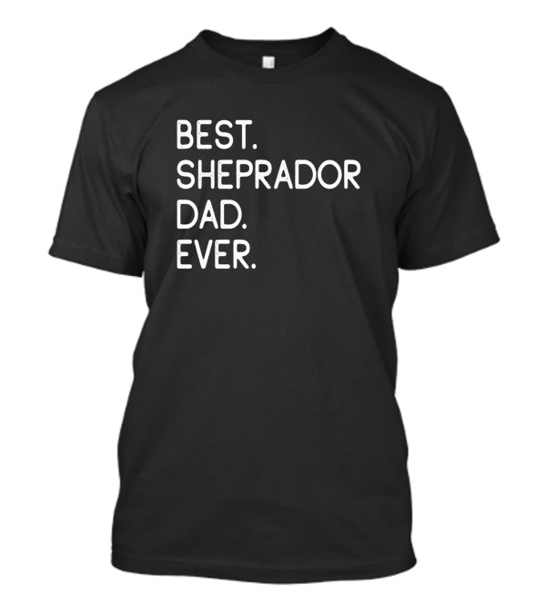BEST SHEPRADOR DAD EVER T-Shirt