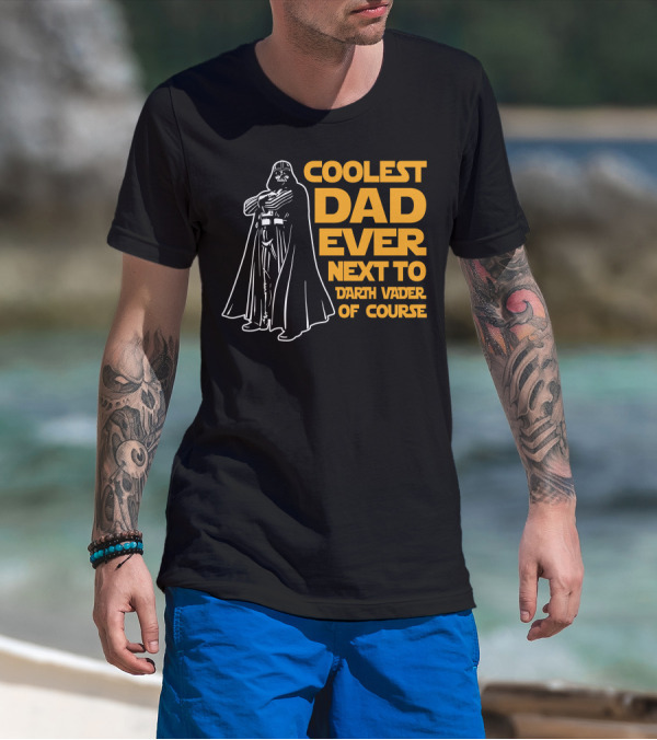 Coolest Dad Ever Next To Darth Vader Of Course T-Shirt