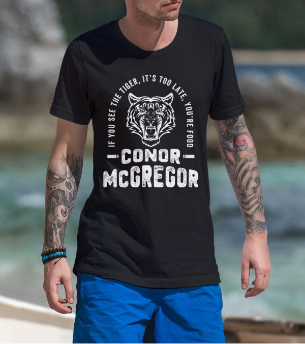 If You See The Tiger It's Too Late You're Food Conor McGregor T-Shirt