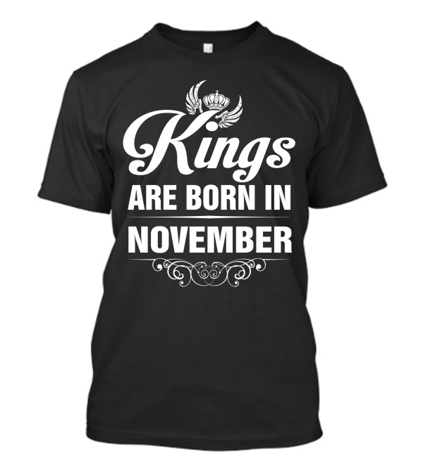 Kings Are Born In November Regal Crown Flourish T-Shirt