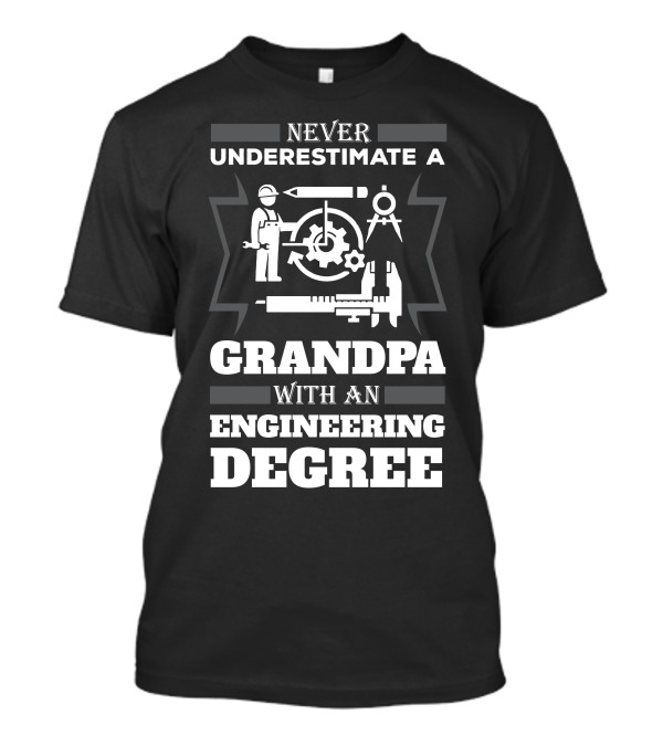 Never Underestimate A Grandpa With An Engineering Degree Featuring Tools And Gear Elements T-Shirt